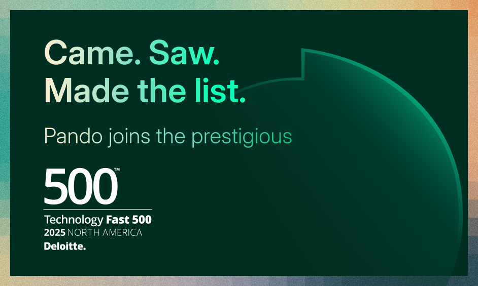 Pando Named a Fastest-Growing Company in North America on the 2025 Deloitte Technology Fast 500™